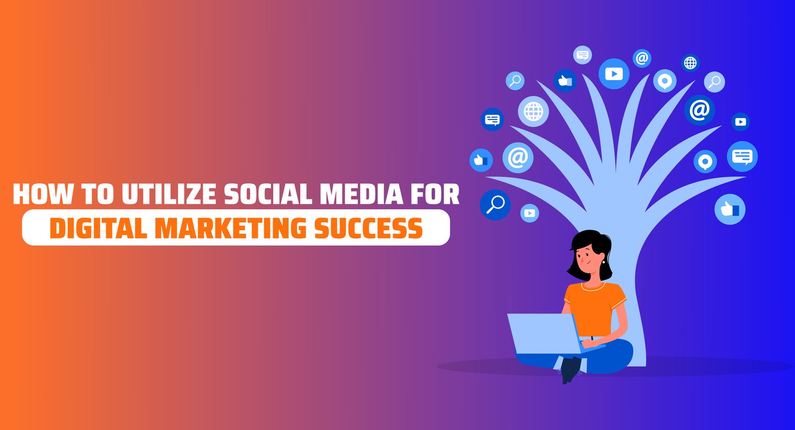 How to Utilize Social Media for Digital Marketing Success